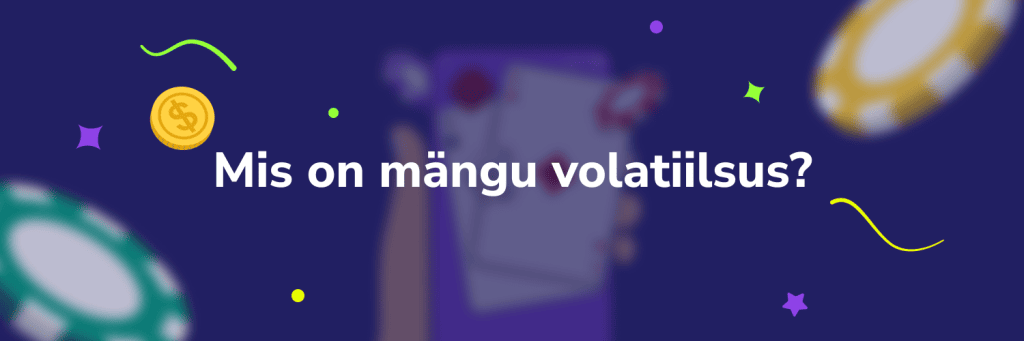 Mis on mängu volatiilsus?