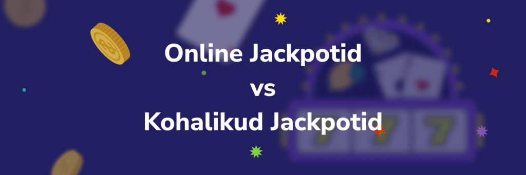 Online Jackpotid vs Kohalikud Jackpotid