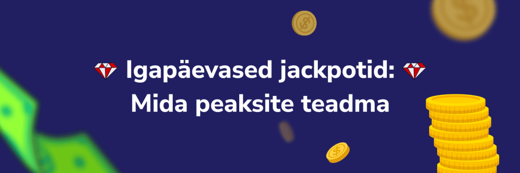 Igapäevased jackpotid- mida peaksite teadma