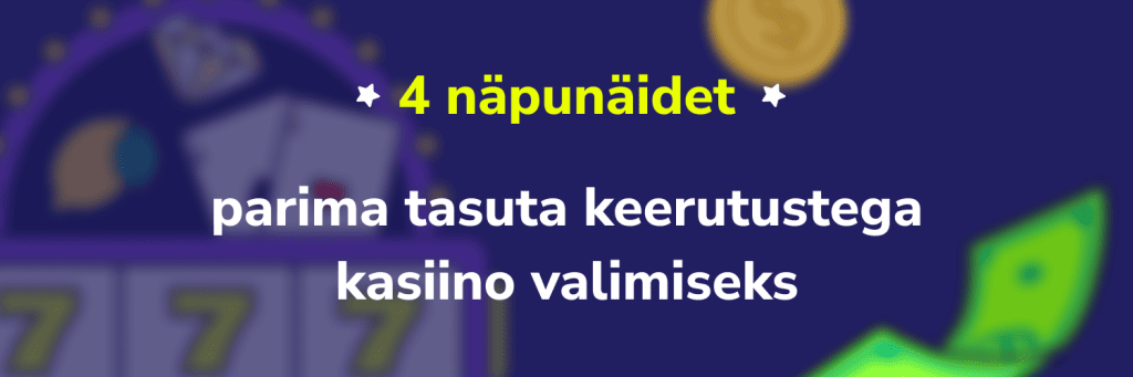 4 nippi tasuta spinnide pakkumistega  kasiino valimisel