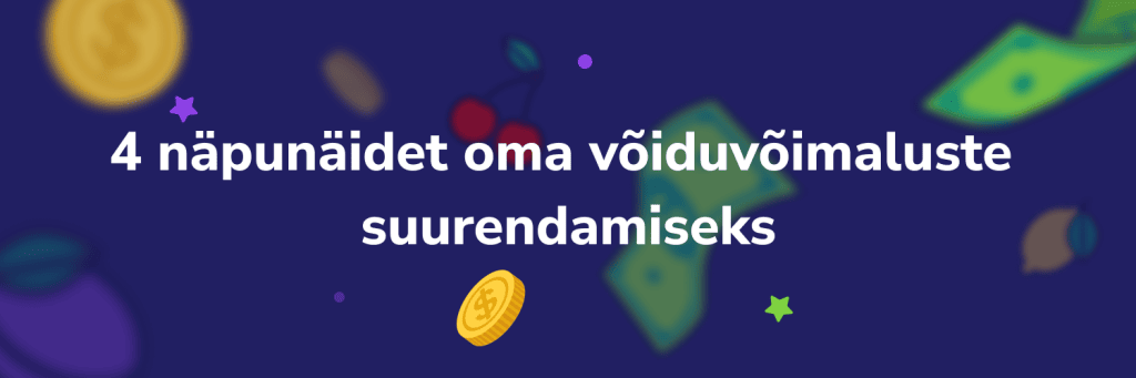 4 näpunäidet oma võiduvõimaluste suurendamiseks