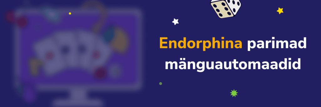 Endorfina parimad mänguautomaadid