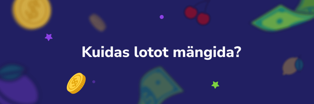 Kuidas lotot mängida?