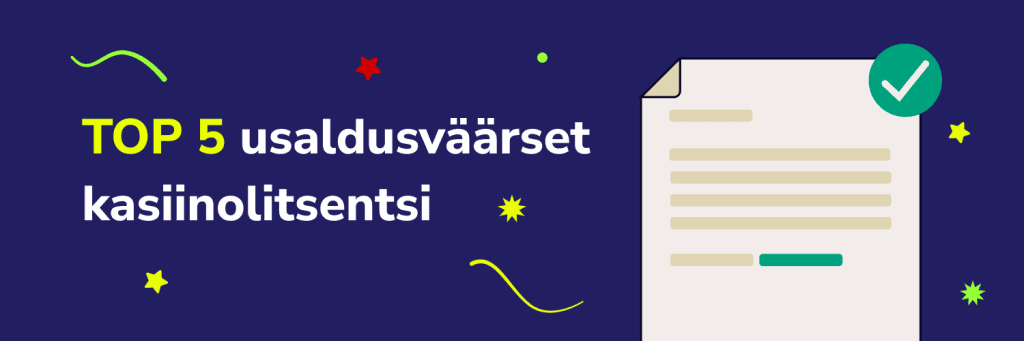 TOP 5 usaldusväärset 
kasiinolitsentsi