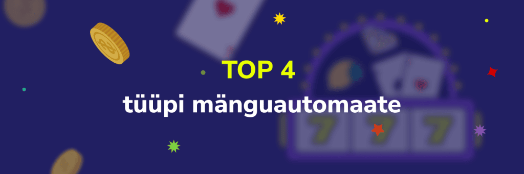 TOP 4 tüüpi mänguautomaate