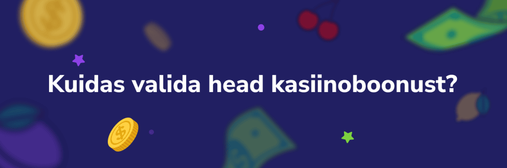 kuidas valida head kasiinoboonust?