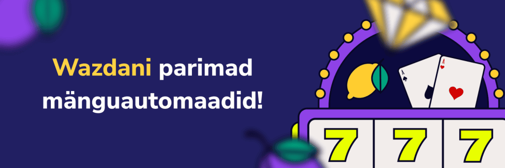 Wazdani parimad mänguautomaadid