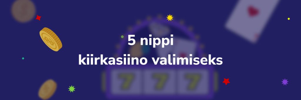 5 nippi kiirkasiino valimiseks