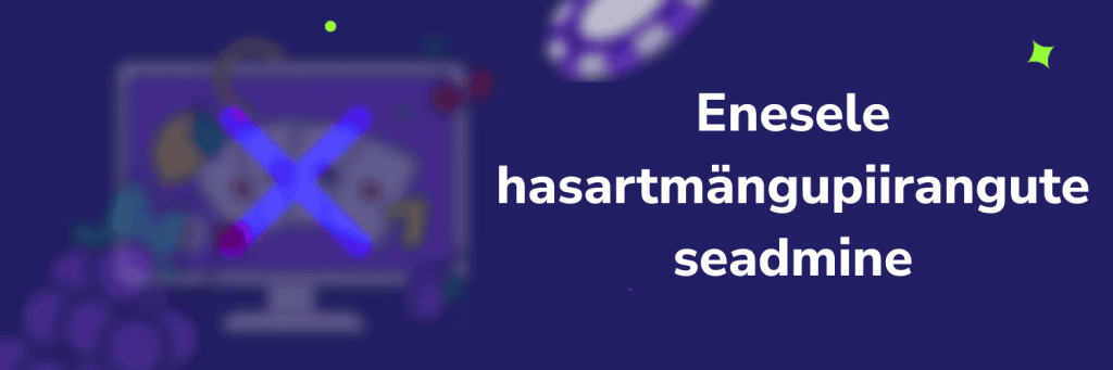 Enesele hasartmängupiirangute
seadmine