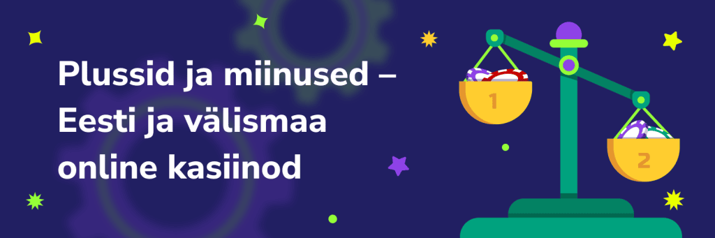 Plussid ja miinused – Eesti ja välismaa online kasiinod