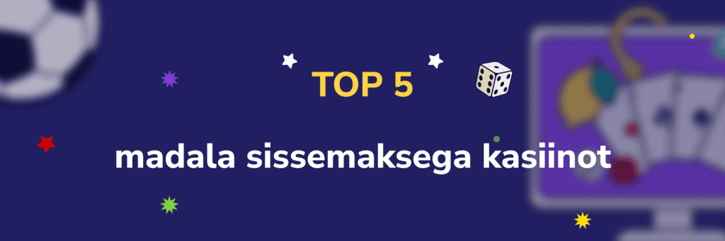 TOP 5 madala sissemaksega kasiinot
