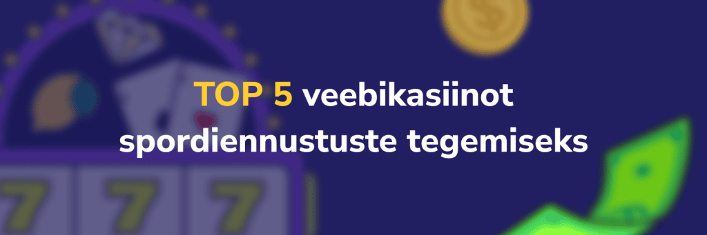 TOP 5 veebikasiinot spordiennustuste tegemiseks