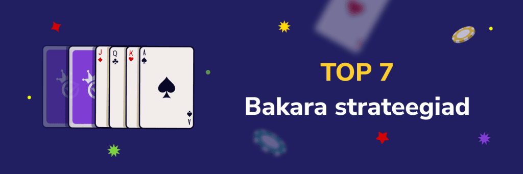 TOP 7
Bakara strateegiad
