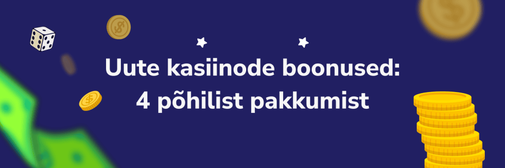Uute kasiinode boonused: 4 põhilist pakkumist