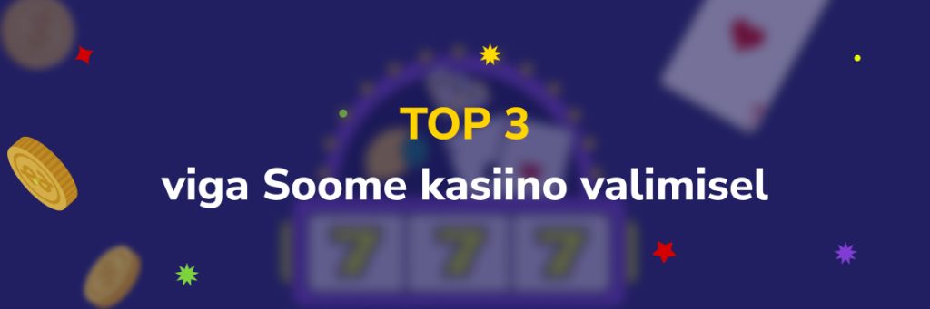 TOP 3 viga Soome kasiino valimisel