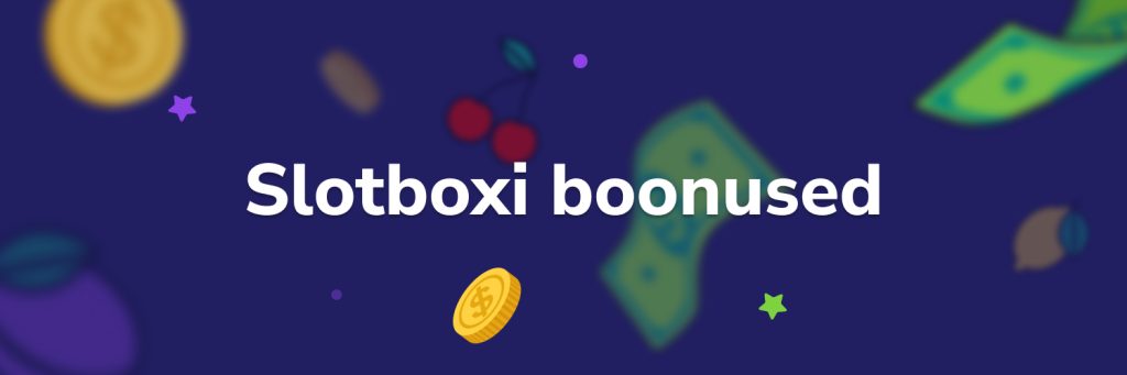 Slotboxi boonused