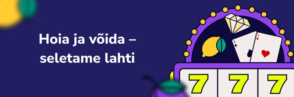 Hoia ja võida seletame lahti